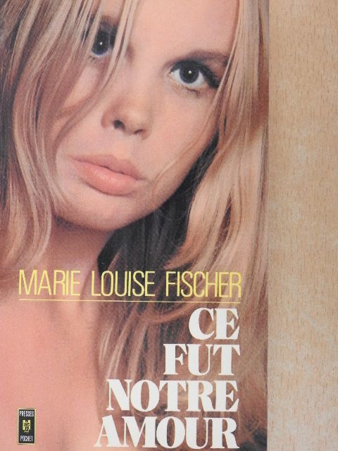 Marie-Louise Fischer - Ce Fut Notre Amour [antikvár]