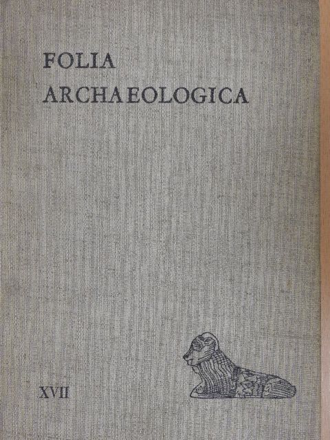 Alice Sz. Burger - Folia Archaeologica XVII. [antikvár]