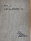 Alice Sz. Burger - Folia Archaeologica XVII. [antikvár]