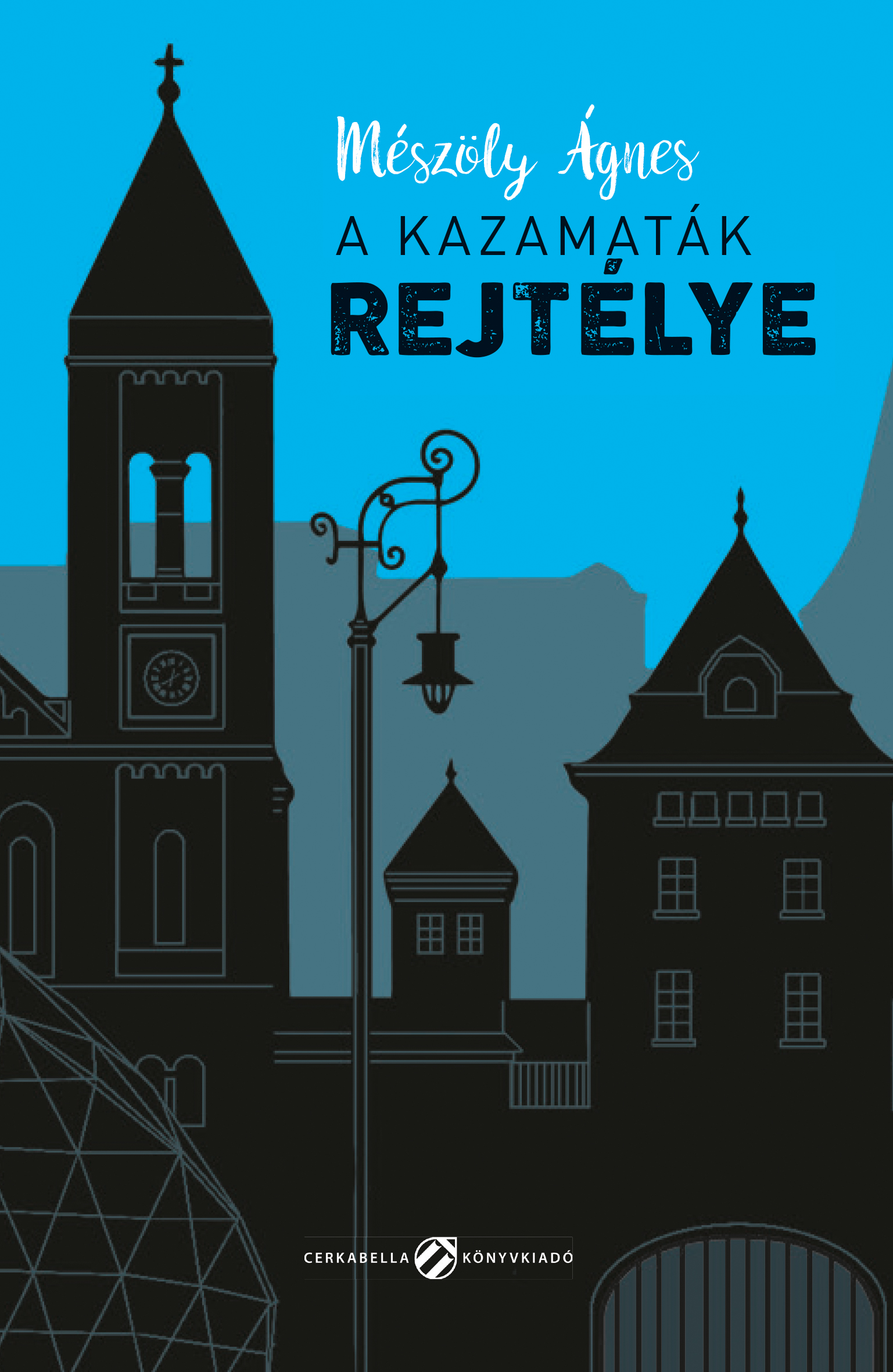 Mészöly Ágnes - A kazamaták rejtélye