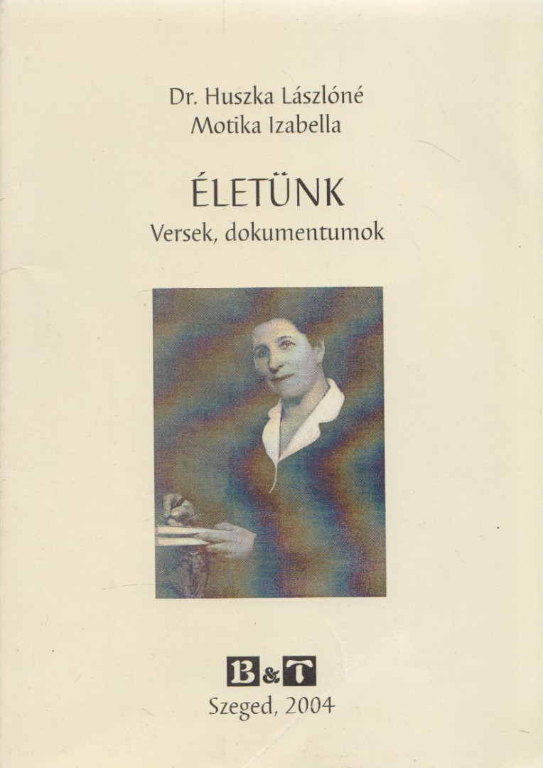Dr. Huszka Lászlóné, Motika Izabella - Életünk [antikvár]