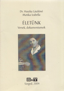 Dr. Huszka Lászlóné, Motika Izabella - Életünk [antikvár]