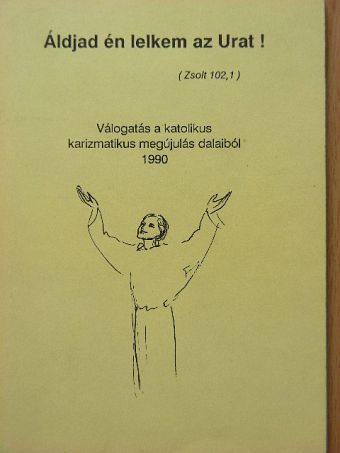 Illésy István - Áldjad én lelkem az Urat! [antikvár]