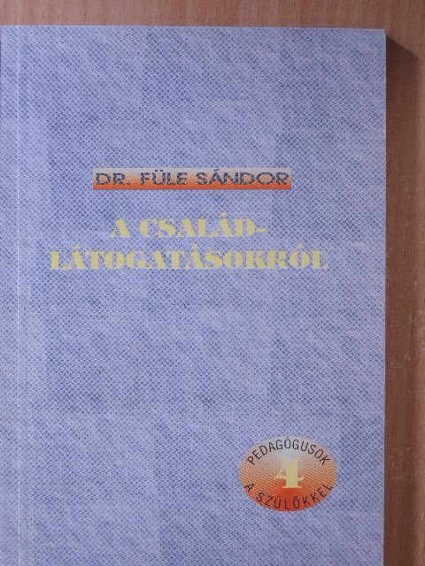 Dr. Füle Sándor - A családlátogatásokról [antikvár]
