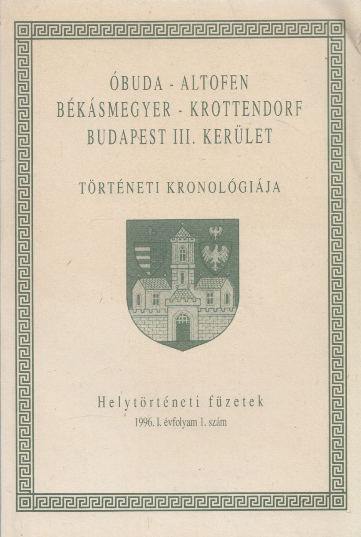 Óbuda - Altofen, Békásmegyer - Krottendorf, Budapest III. kerület történeti kronológiája [antikvár]