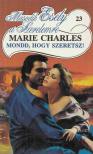 Charles, Marie - Mondd, hogy szeretsz! [antikvár]