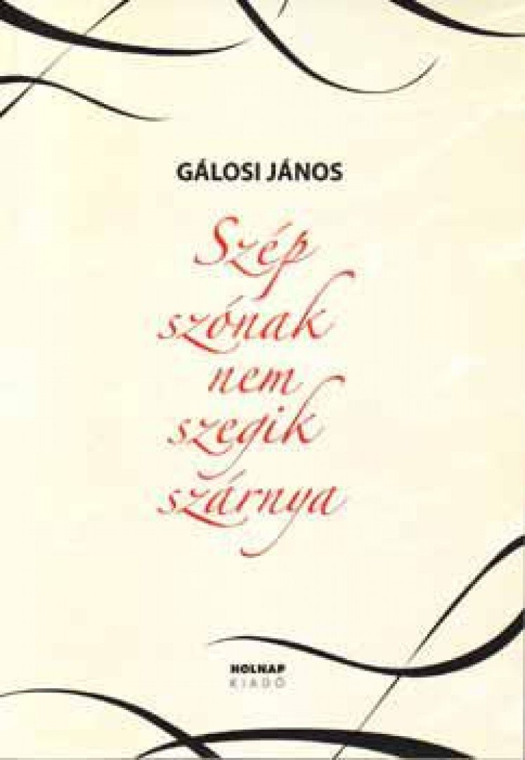 Gálosi János - Szép szónak nem szegik szárnya [antikvár]