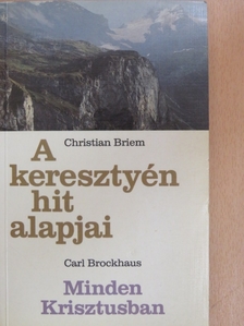 Carl Brockhaus - A keresztyén hit alapjai/Minden Krisztusban [antikvár]