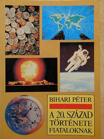 Bihari Péter - A 20. század története fiataloknak [antikvár]