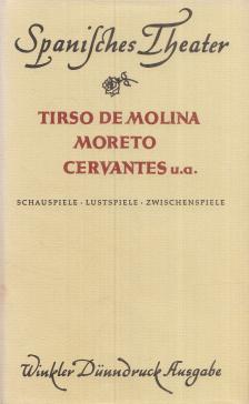 Molina, Tirso De, Jiménez de Enciso, Augustín Moreto, Antonio Coello, Guillén de Castro, Cervantes, Miguel de - Schauspiele - Lustspiele - Zwischenspiele [antikvár]