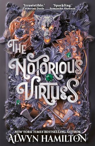 Alwyn Hamilton - The Notorious Virtues: A glittering new fantasy thriller