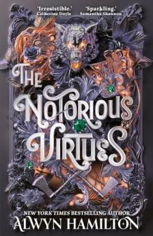Alwyn Hamilton - The Notorious Virtues: A glittering new fantasy thriller