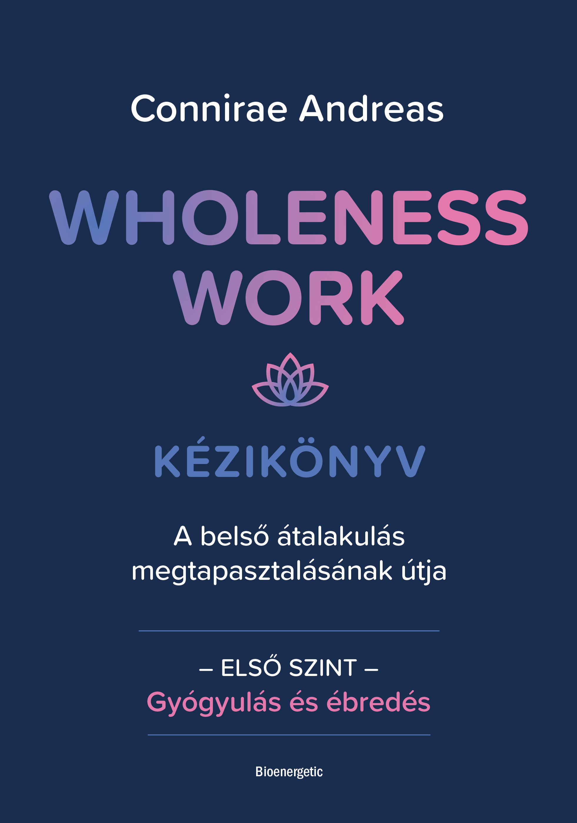 Connirae Andreas - Wholeness Work - Kézikönyv