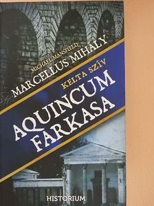 Marcellus Mihály - Aquincum farkasa [antikvár]