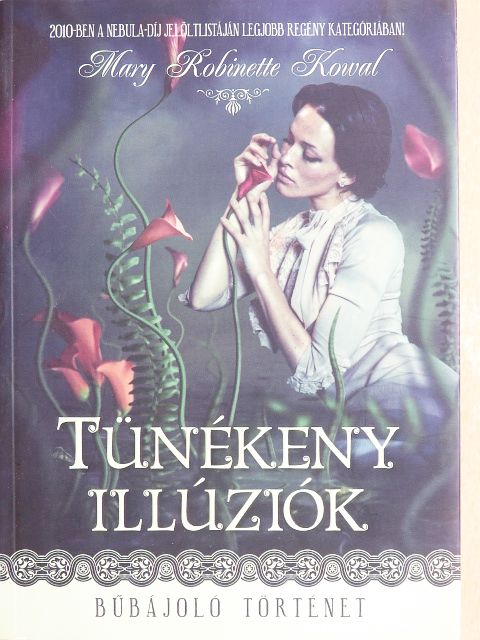 Mary Robinette Kowal - Tünékeny illúziók [antikvár]