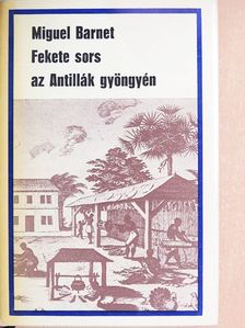 Miguel Barnet - Fekete sors az Antillák gyöngyén [antikvár]