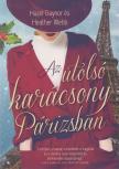 Hazel Gaynor, Heather Webb - Az utolsó karácsony Párizsban [antikvár]