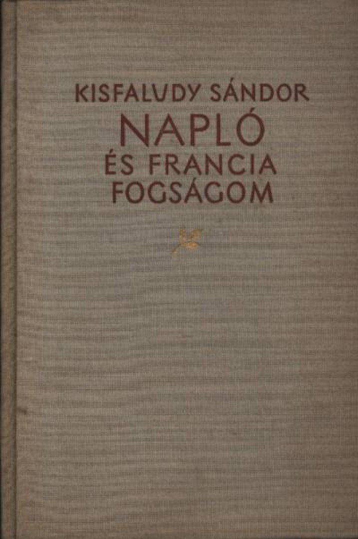 KISFALUDY SÁNDOR - Napló és Francia fogságom [antikvár]