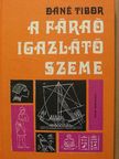 Dáné Tibor - A Fáraó igazlátó szeme [antikvár]