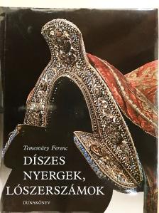 Temesváry Ferenc - Díszes nyergek, lószerszámok [antikvár]