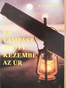 B. S. Aldrich - És lámpást adott kezembe az Úr [antikvár]