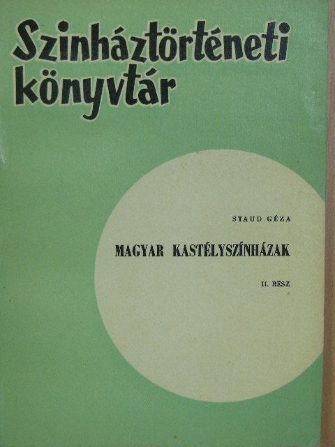 Staud Géza - Magyar kastélyszínházak II. [antikvár]