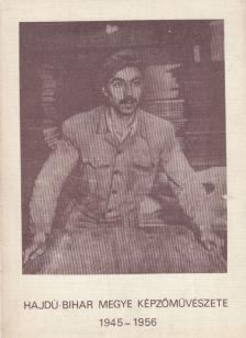 Biró Lajos, Gellér Ferencné - Hajdú-Bihar megye képzőművészete [antikvár]