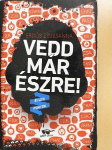 Erdős Zsuzsanna - Vedd már észre! [antikvár]