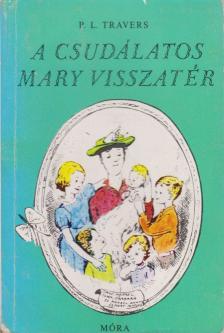 Pamela Lyndon Travers - A csudálatos Mary visszatér [antikvár]