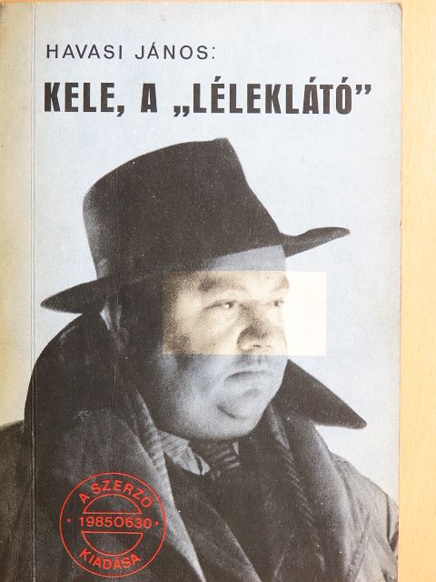 Havasi János - Kele, a "léleklátó" [antikvár]