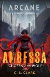 C. L. Clark - Ambessa: Chosen of the Wolf (A League of Legends Arcane Novel)