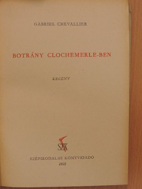 Gabriel Chevallier - Botrány Clochemerle-ben [antikvár]