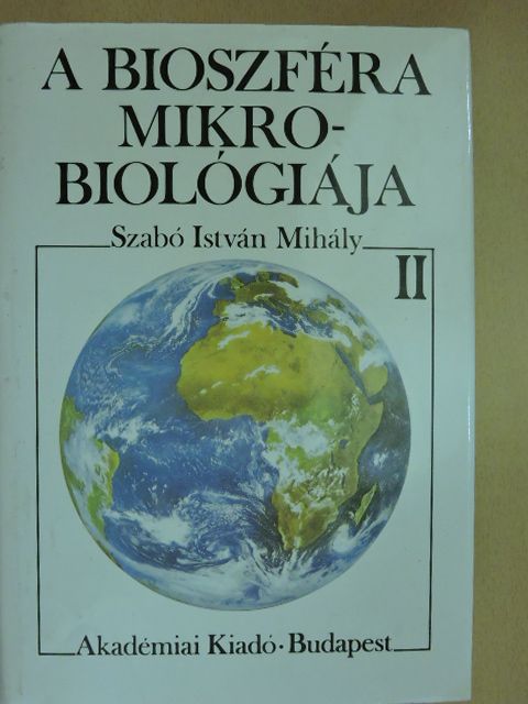 Szabó István Mihály - A bioszféra mikrobiológiája II. (töredék) [antikvár]