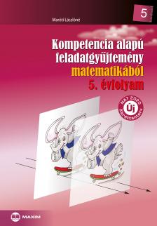 Maróti Lászlóné - Kompetencia alapú feladatgyűjtemény matematikából - 5. évfolyam - Új NAT 2020 kerettanterv