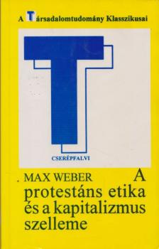 Max Weber - A protestáns etika és a kapitalizmus szelleme [antikvár]
