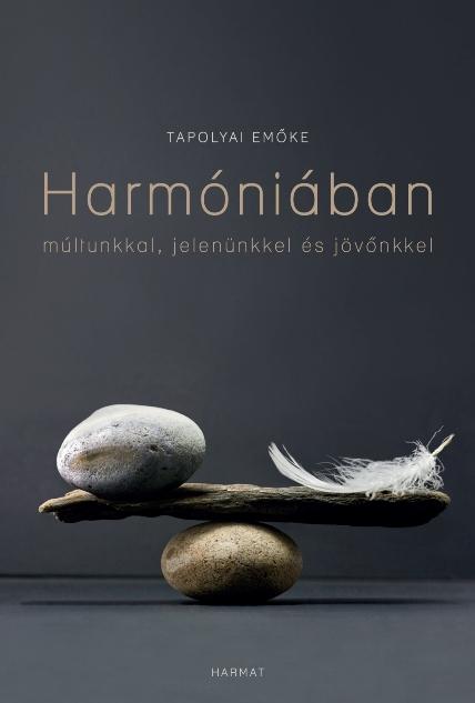 Tapolyai Emőke - Harmóniában múltunkkal, jelenünkkel, jövőnkkel