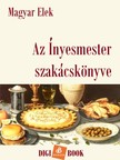 Magyar Elek - Az Ínyesmester szakácskönyve [eKönyv: epub, mobi]