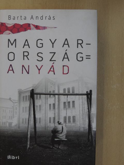 Barta András - Magyarország = anyád [antikvár]