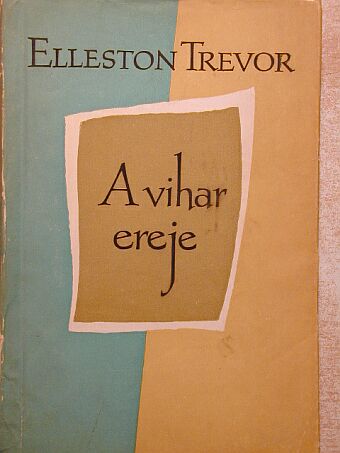 Elleston Trevor - A vihar ereje [antikvár]