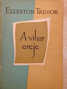 Elleston Trevor - A vihar ereje [antikvár]