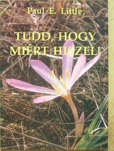 Paul E. Little - Tudd, hogy miért hiszel! [antikvár]