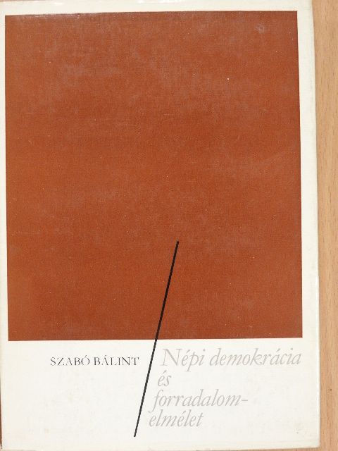 Szabó Bálint - Népi demokrácia és forradalomelmélet [antikvár]