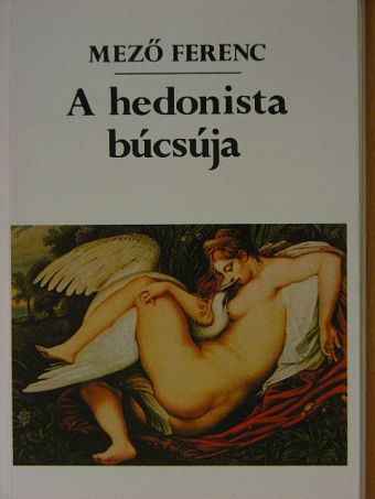 Mező Ferenc - A hedonista búcsúja [antikvár]