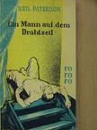 Neil Paterson - Ein Mann auf dem Drahtseil/George Wilson [antikvár]