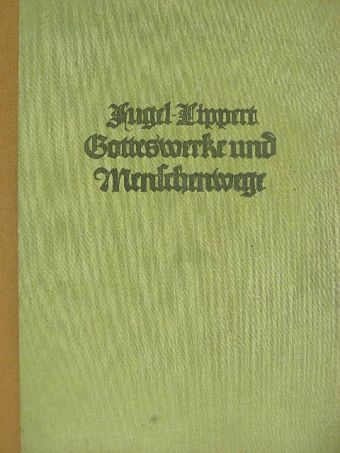 Peter Lippert S. J. - Gotteswerke und Menschenwege (gótbetűs) [antikvár]