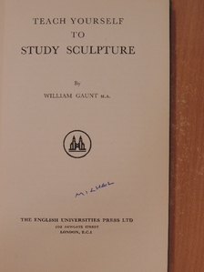 M.A. William Gaunt - Teach yourself to study sculpture [antikvár]