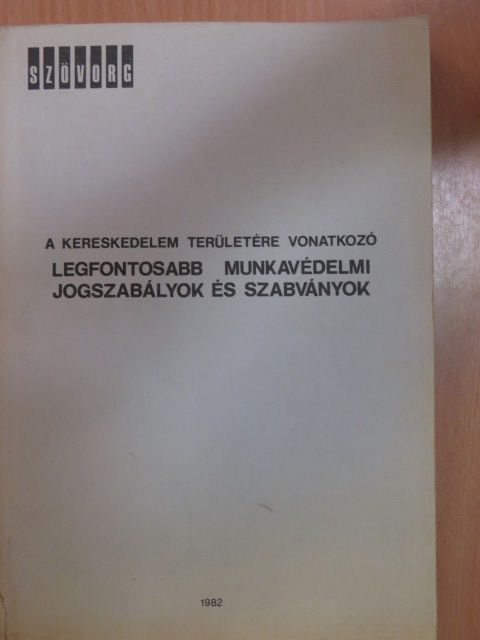 A kereskedelem területére vonatkozó legfontosabb munkavédelmi jogszabályok és szabványok [antikvár]