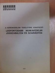 A kereskedelem területére vonatkozó legfontosabb munkavédelmi jogszabályok és szabványok [antikvár]