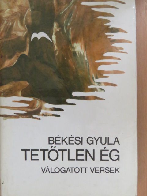 Békési Gyula - Tetőtlen ég (dedikált példány) [antikvár]