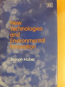 Joseph Huber - New Technologies and Environmental Innovation [antikvár]